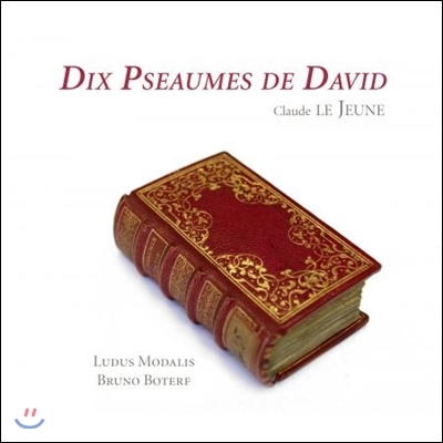 Ludus Modalis 클로드 르 죈: 열 개의 다윗 시편 (Claude Le Jeune: Dis Pseaumes de David)