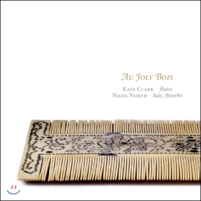 Kate Clark 예쁜 나무로 - 르네상스와 초기 바로크의 플루트 &amp; 류트 음악 (Au Joly Bois - Music for Renaissance and Early Baroque Flute and Lute)