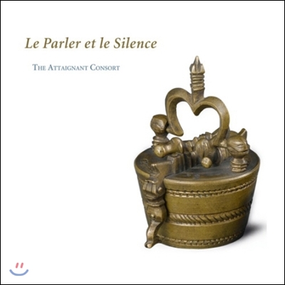 Attaignant Consort 말과 침묵 - 16세기~18세기 플루트 콘소트와 류트를 위한 음악 (Le Parler et le Silence - Music for Flute Consort and Lute from the Late 16th to the Early 18th Centuries)