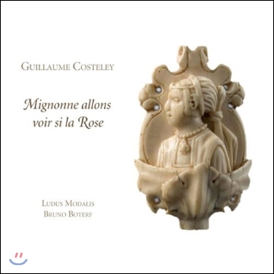 Ludus Modalis 코스틀레: 샹송집 - &#39;귀여운 아가씨, 장미 보러 가요&#39; (Costeley: Chansons - Mignonne Allors Voir si la Rose)