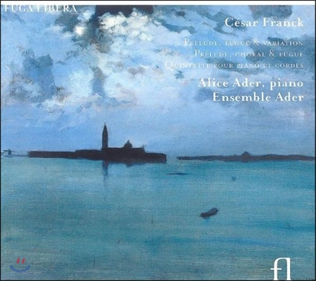Alice Ader 프랑크: 피아노 오중주 , 전주곡, 푸가와 변주곡 (Franck: Piano Quintet, Prelude, Fugue & Variations)
