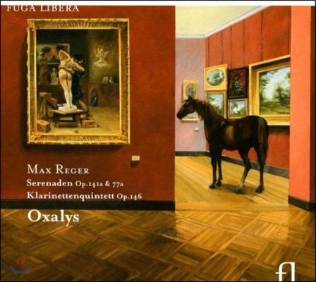 Oxalys 레거: 세레나데, 클라리넷 오중주 (Reger: Serenades Op.141a, Op.77a, Clarinet Quintet Op.146)