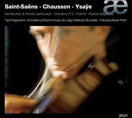 Tedi Papavrami 생상스: 서주와 론도 카프리치오소, 바이올린 협주곡 3번 / 쇼숑: 시곡 / 이자이: 비극적인 시 (Saint-Saens / Chausson / Ysaye: Violin Works)