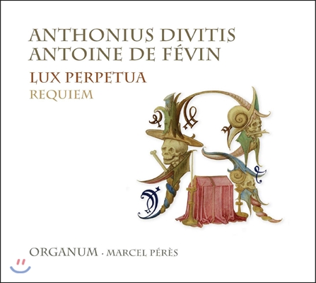 Organum 디비티스 / 페뱅: 영원한 빛, 레퀴엠 (Divitis / Fevin: Lux Perpetua, Requiem)