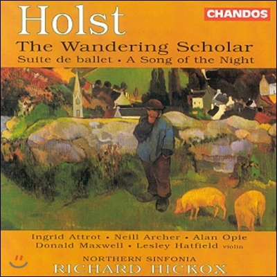 Richard Hickox 홀스트: 방황하는 학자, 발레 모음곡, 밤의 노래 (Holst: The Wandering Scholar, Suite de Ballet, A Song of the Night)