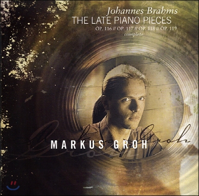 Markus Groh 브람스의 후기 음악 (Brahms: The Late Piano Pieces)