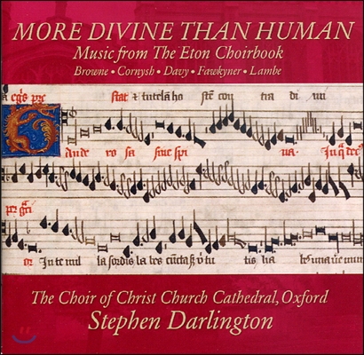 Stephen Darlington 영국 폴리포니 음악의 빛 - 이튼 합창곡집의 음악 (More Divine Than Human - Music from The Eton Choirbook)