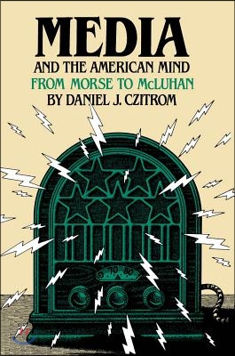 Media and the American Mind: From Morse to McLuhan (Paperback)