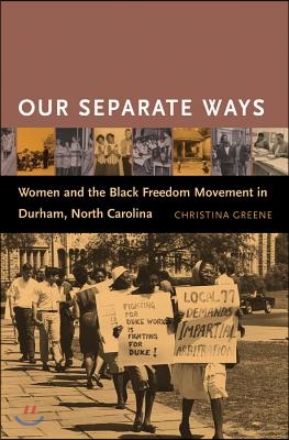 Our Separate Ways: Women and the Black Freedom Movement in Durham, North Carolina