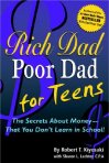 Rich Dad Poor Dad for Teens : The Secrets about Money -- That You Don't Learn in School!