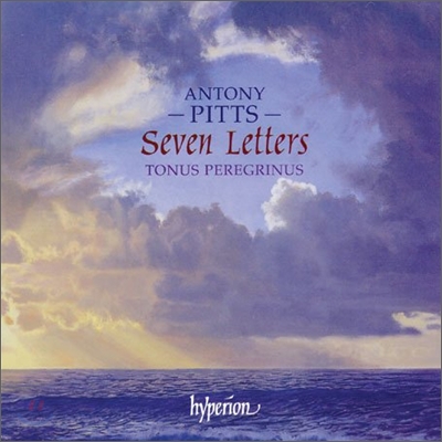 Tonus Peregrinus 피츠: 일곱 통의 편지, 종교 합창음악 외 (Antony Pitts: Seven Letters and Other Sacred Choral Music) 