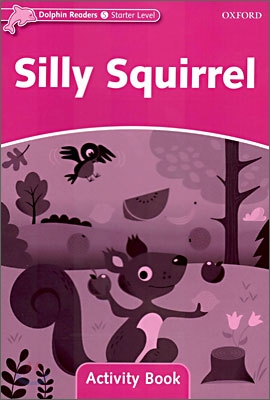 Dolphin Readers Starter : Silly Squirrel - Activity Book