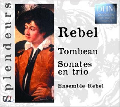 Rebel : The Complete Trio Sonata 'Tombeau' : Ensemble Rebel