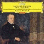 Wagner : Orchestral Works : Rafael Kubelik