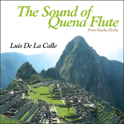 케나 플루트로 연주한 안데스의 음악 (Luis De La Calle - The Sound of Quena Flute ~ From Machu Picchu)