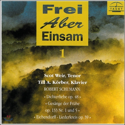 Scot Weir 자유롭지만 고독한 1집 - 슈만: 시인의 사랑 외 (Frei Aber Einsam I - Schumann: Dichterliebe Op.48)