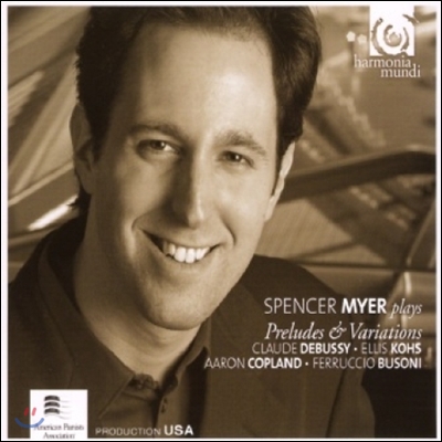 Spencer Myer 드뷔시 / 코플랜드 / 부조니: 전주곡과 변주곡 (Debussy / Copland / Busoni / Kohs: Preludes & Variations)