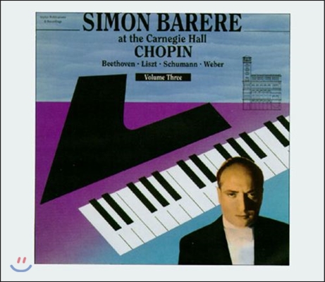 Simon Barere 카네기 홀 공연 실황 - 쇼팽 / 베토벤 / 리스트 외 (At The Carnegie Hall - Chopin / Beethoven / Liszt)