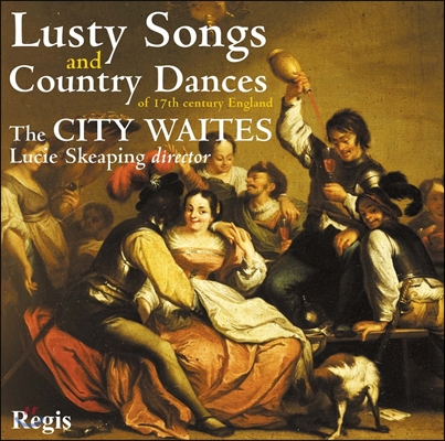 City Waites 17세기 잉글랜드 컨츄리 댄스와 활기찬 노래들 (Lusty Songs and Country Dances of 17th Century England)