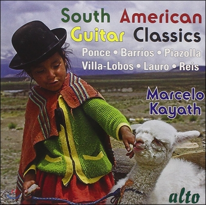 Marcelo Kayath 남미 기타 클래식 작품 - 퐁세 / 바리오스 / 피아졸라 / 빌라-로보스 (South American Guitar Classics)