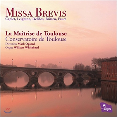 La Maitrise de Toulouse 브리튼 / 포레 / 들리브: 미사 브레비스 (Britten / Faure / Delibes: Missa Brevis)