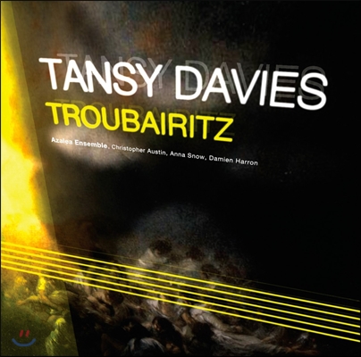 Azalea Ensemble 탠시 데이비스: 트루바이리츠 + 리믹스 (Tansy Davies: Troubairitz)