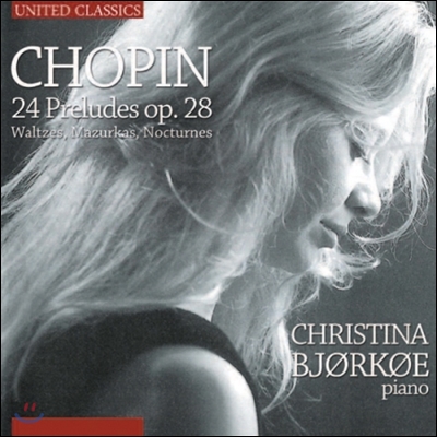 Christina Bjorkoe 쇼팽: 전주곡, 왈츠, 마주르카, 야상곡 (Chopin: 24 Preludes Op.28, Waltzes, Mazurkas, Nocturnes)