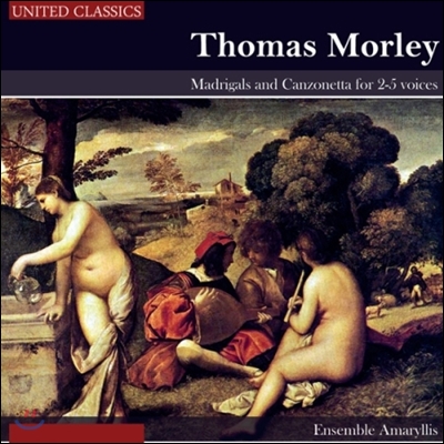 Ensemble Amaryllis 토마스 몰리: 마드리갈과 칸초네타 (Thomas Morley: Madrigals and Canzonetta)