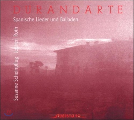 Susanne Scheinpflug 뒤랑달 - 스페인의 가곡과 발라드 (Durandarte - Spanish Lieder and Ballades)