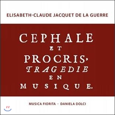 Musica Fiorita 엘리자벳-클로드 자크 드 라 게르: 케팔로스와 프로크리스 (Elisabeth-Claude Jacquet de la Guerre: Cephale et Procris)