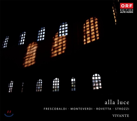 Vivante 알라 루체 - 프레스코발디 / 몬테베르디 / 로베타 / 스트로치 (Alla Luce - Frescobaldi / Monteverdi / Rovetta / Strozzi)