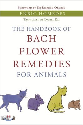 The Handbook of Bach Flower Remedies for Animals