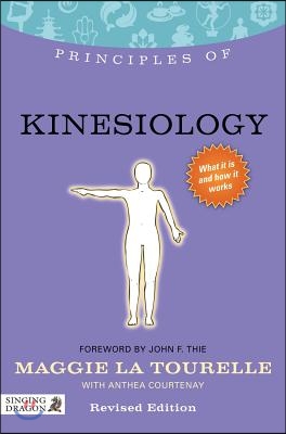 Principles of Kinesiology: What It Is, How It Works, and What It Can Do for You