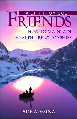 Friends: Hot to Maintain Healthy Relationships