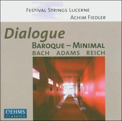 Festival Strings Lucerne 대화, 바로크에서 미니멀리즘까지 - 바흐 / 아담스 / 라이히 (Dialogue, Baroque & Minimal - Bach / Adams / Reich)