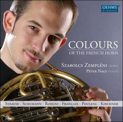 Szabolcs Zempleni 프렌치 호른의 색채 (Coulours of the French Horn - Strauss / Schumann / Rossini / Francaix / Poulenc / Kirchner)