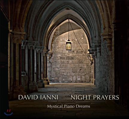 David Ianni 밤의 기도 - 신비로운 피아노의 꿈 (Night Prayers - Mystical Piano Dreams)