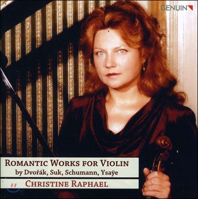 Christine Raphael 낭만주의 바이올린 작품집 - 드보르작 / 수크 / 슈만 / 이자이 (Romantic Works for Violin - Dvorak / Suk / Schumann / Ysaye)