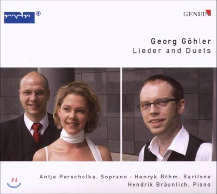 Antje Perscholka 괼러: 가곡과 이중주 (Gohler: Lieder and Duets)