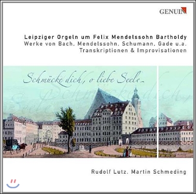 Rudolf Lutz 멘델스존과 라이프치히 오르간 - 바흐 / 슈만: 편곡, 즉흥곡집 (Leipziger Orgeln um Mendelssohn - Bach / Schumann: Transcriptions, Improvisations)