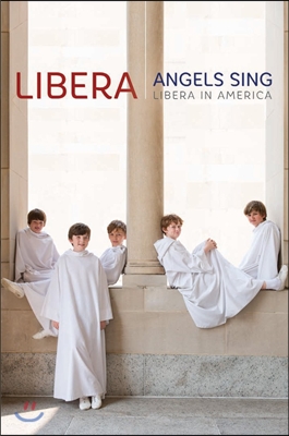 Libera 리베라 인 아메리카 - 2014 워싱턴 공연 실황 (Angels Sing, Libera in America) 리베라 소년 합창단