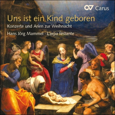 Hans Jorg Mammel 우리에게 한 아기가 나셨네 - 크리스마스를 위한 성악 콘체르토와 아리아 ('Uns ist ein Kind geboren' Concertos and Arias for Christmas)