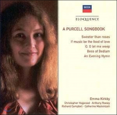 Emma Kirkby 퍼셀 노래집 - 장미보다 사랑스러운, 음악이 사랑의 양식이라면 (A Purcell Songbook - Sweeter Than Roses, If Music Be The Food of Love)