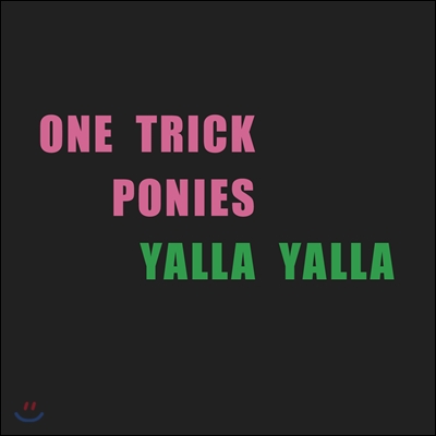 원 트릭 포니스 (One Trick Ponies) 1집 - Yalla Yalla