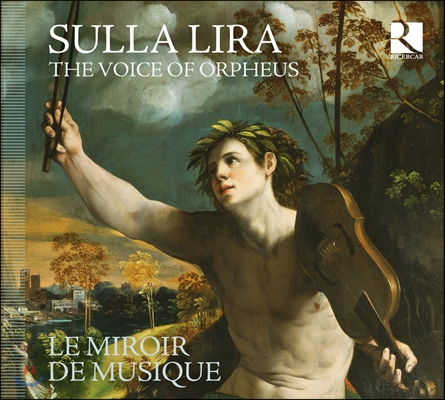 Le Miroir de Musique 술라 리라 - 오르페우스의 노래 (Sulla Lira - The Voice of Orpheus)