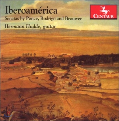 Hermann Hudde 이베로아메리카 - 폰세 / 로드리고 / 브라우어: 소나타 (Iberoamerica - Ponce / Rodrigo / Brouwer: Guitar Sonatas)