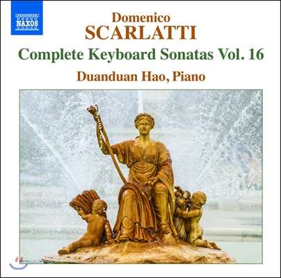 Duanduan Hao 스카를라티: 건반소나타 16집 (Scarlatti: Complete Keyboard Sonatas Vol.16)