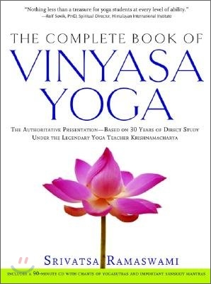 The Complete Book of Vinyasa Yoga: The Authoritative Presentation-Based on 30 Years of Direct Study Under the Legendary Yoga Teacher Krishnamacha [Wit (Paperback)