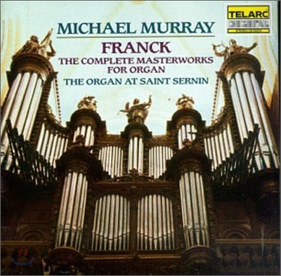 Franck : Complete Masterworks For Organ : Michael MurrayㆍSaint Sernin De Toulouse