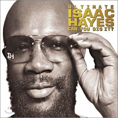 Isaac Hayes - Ultimate: Can You Dig It?